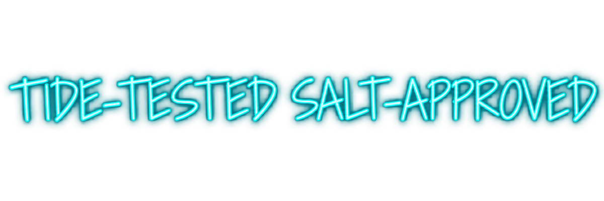 Tide-tested, salt-approved